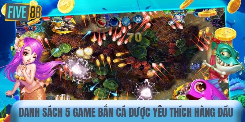 Danh sách 5 game bắn cá được yêu thích hàng đầu